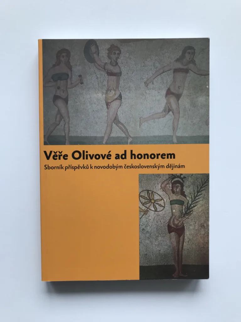 Věře Olivové ad honorem (Sborník příspěvků k novodobým českým dějinám)