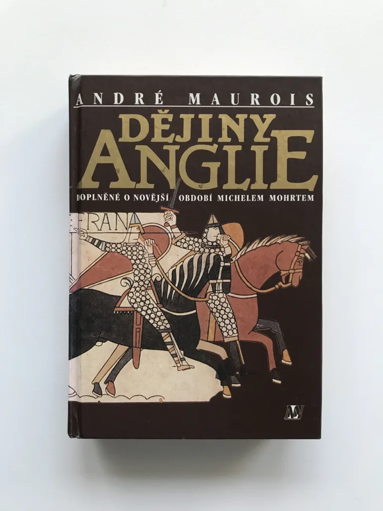 Dějiny Anglie (doplněné o novější období Michelem Mohrtem), André Maurois