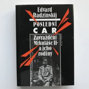Poslední car. Zavraždění Mikuláše II. a jeho rodiny, Edvard Radzinskij