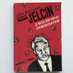 Boris Jelcin. Z bolševika demokratem, John Morrison