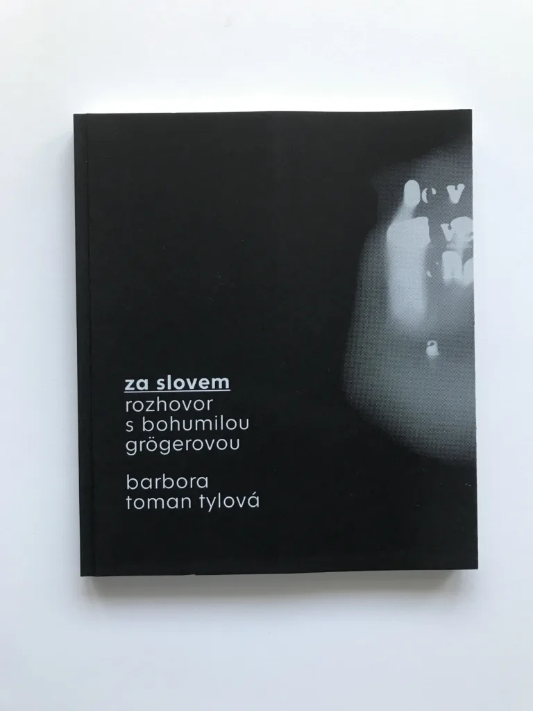 Za slovem (Rozhovor s Bohumilou Grögerovou), Barbora Toman Tylová