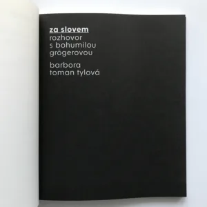 Za slovem (Rozhovor s Bohumilou Grögerovou), Barbora Toman Tylová