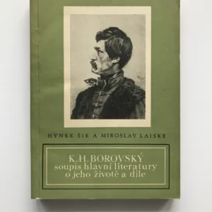 Karel Havlíček Borovský (Soupis hlavní literatury o jeho životě a díle), Hynek Šik, Miroslav Laiske