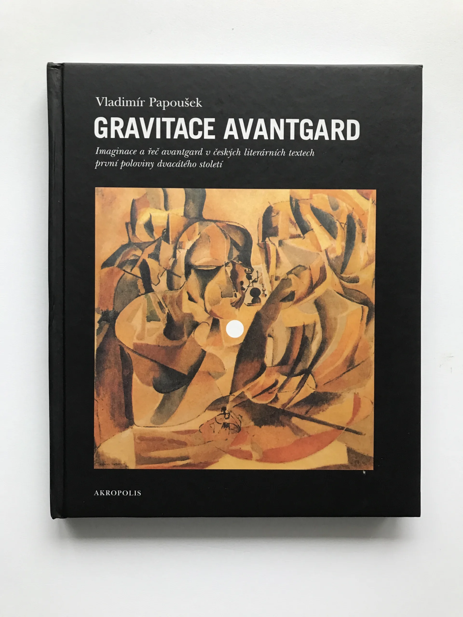 Gravitace avantgard (Imaginace a řeč avantgard v českých literárních textech první poloviny dvacátého století), Vladimír Papoušek