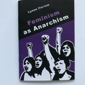 Feminism as Anarchism, Lynne Farrow