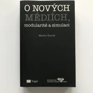 O nových médiích, modularitě a simulaci, Martin Charvát
