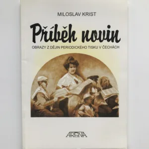 Příběh novin (Obrazy z dějin periodického tisku v Čechách), Miloslav Krist