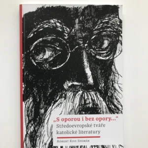 „S oporou i bez opory...“ Středoevropské tváře katolické literatury, Róbert Kiss Szemán