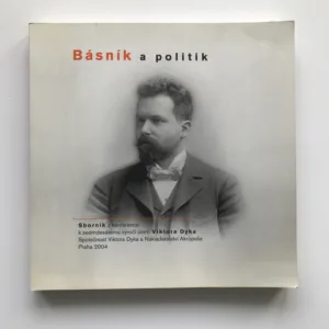 Básník a politik (Sborník k sedmdesátému výročí úmrtí Viktora Dyka)