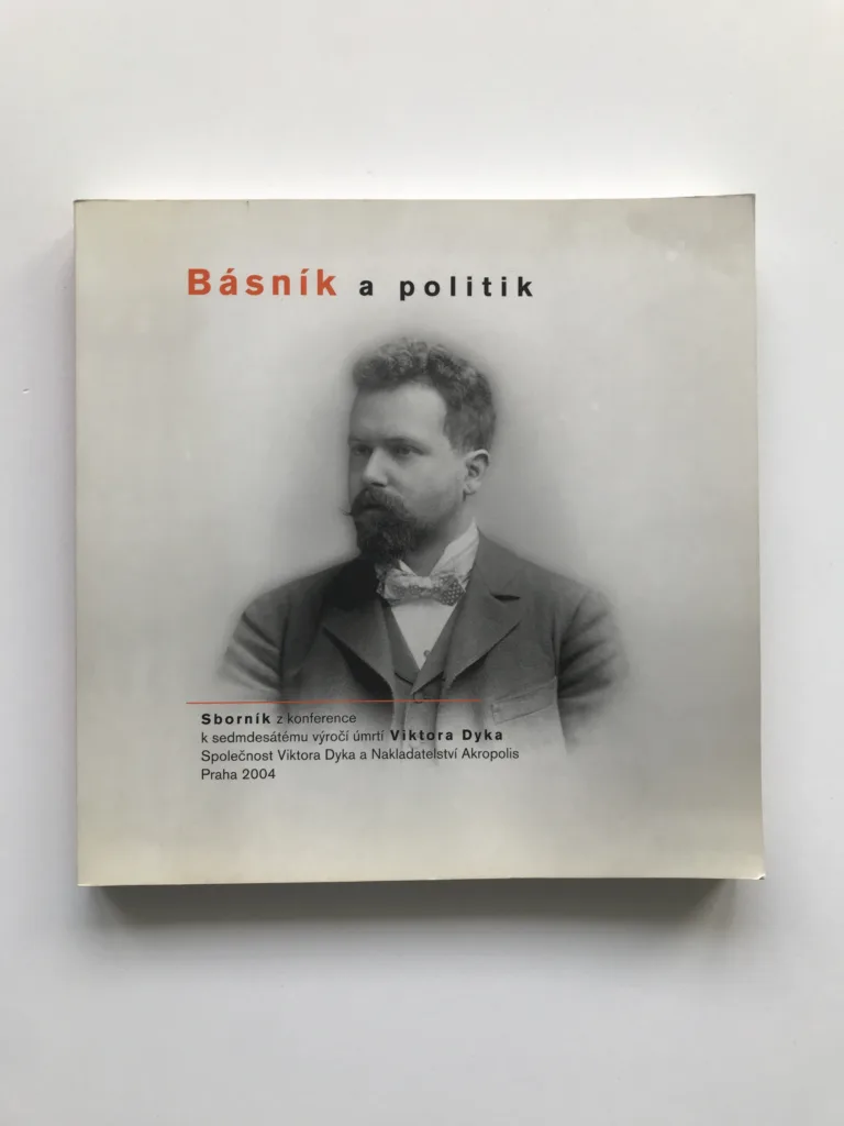 Básník a politik (Sborník k sedmdesátému výročí úmrtí Viktora Dyka)