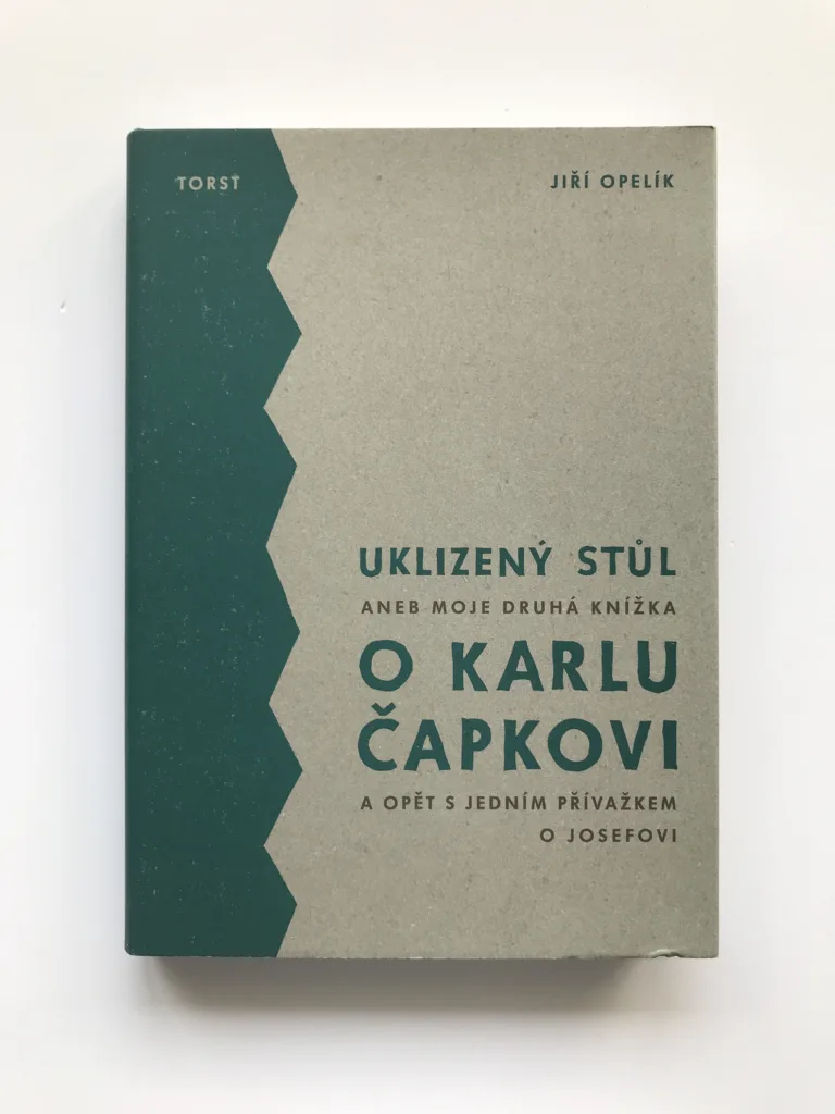 Uklizený stůl aneb moje druhá knížka o Karlu Čapkovi, Jiří Opelík