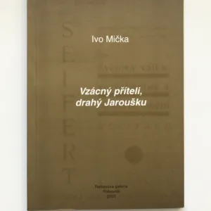 Vzácný příteli, drahý Jaroušku, Ivo Mička
