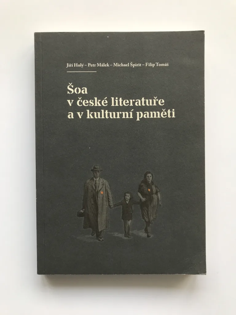 Šoa v české literatuře a v kulturní paměti, Jiří Holý, Petr Málek, Michael Špirit, Filip Tomáš