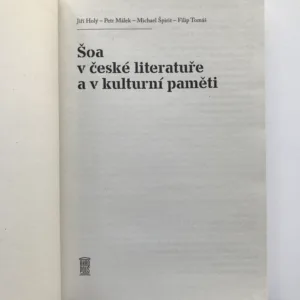 Šoa v české literatuře a v kulturní paměti, Jiří Holý, Petr Málek, Michael Špirit, Filip Tomáš