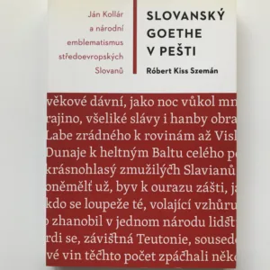 Slovanský Goethe v Pešti (Ján Kollár a národní emblematismus středoevropských Slovanů), Róbert Kiss Szemán
