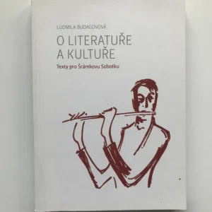 O literatuře a kultuře (Texty pro Šrámkovu Sobotku), Ludmila Budagovová