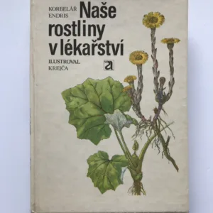 Naše rostliny v lékařství, Jaroslav Korbelář, Zdeněk Endris, Jindřich Krejča