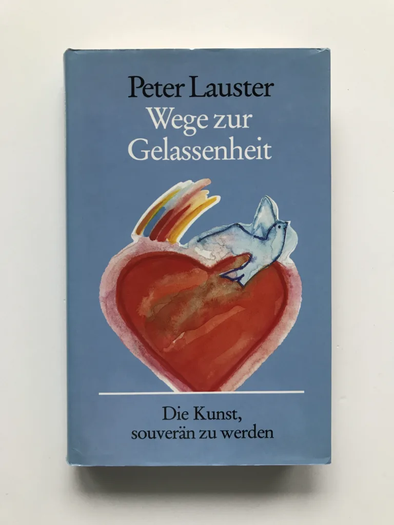 Wege zur Gelassenheit (Die Kunst, souverän zu werden), Peter Lauster