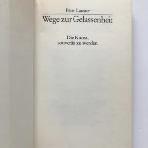 Wege zur Gelassenheit (Die Kunst, souverän zu werden), Peter Lauster
