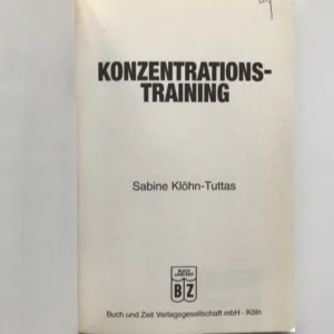 Konzentrationstraining (Mehr Erfolg durch geistige Kraft), Sabine Klöhn-Tuttas