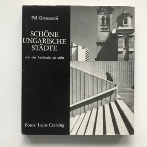 Schöne ungarische Städte (wie ein Architekt sie sieht), Pál Granasztói, Lajos Czeizing