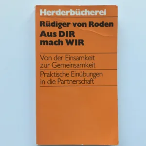 Aus DIR mach WIR (Von der Einsamkeit zur Gemeinsamkeit), Rüdiger von Roden