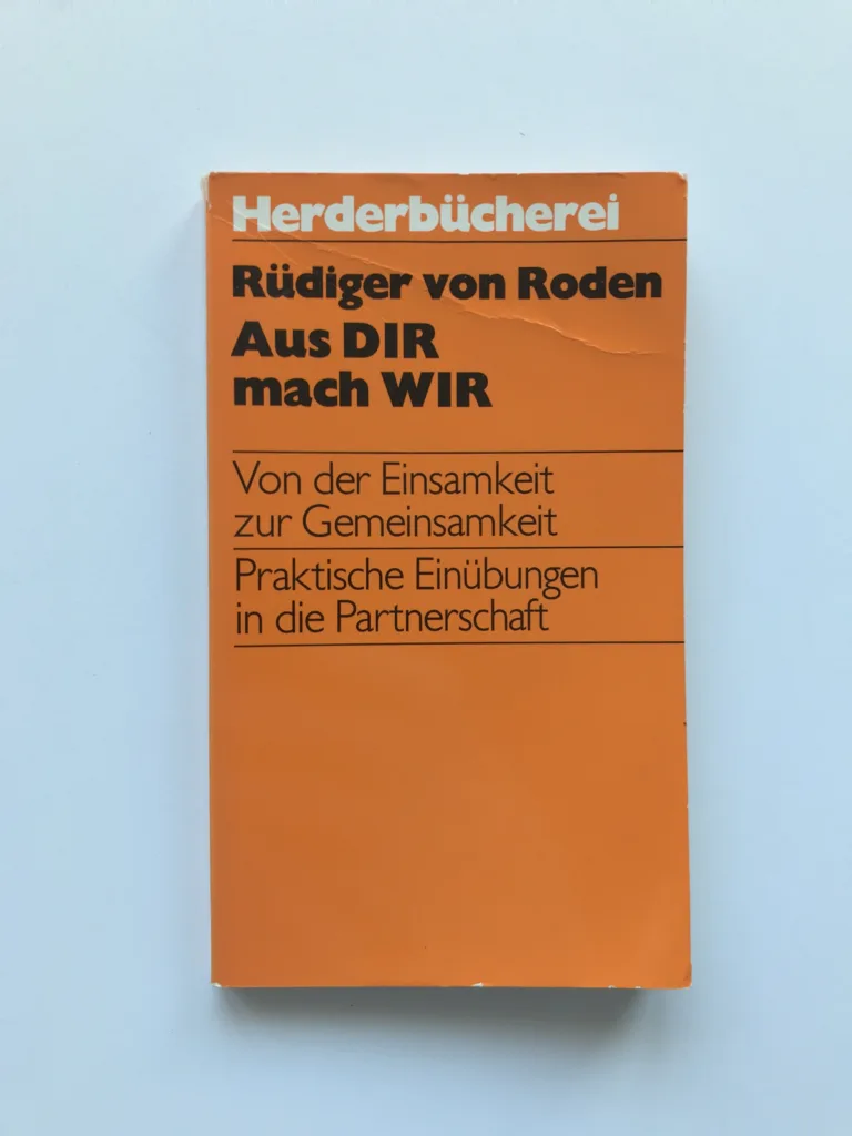 Aus DIR mach WIR (Von der Einsamkeit zur Gemeinsamkeit), Rüdiger von Roden