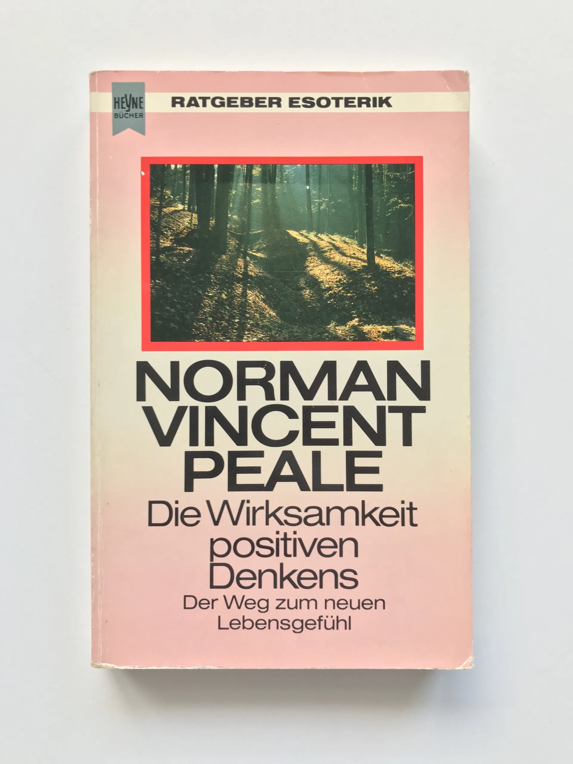 Die Wirksamkeit positiven Denkens, Norman Vincent Peale