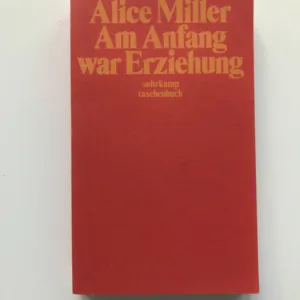 Am Anfang war Erziehung, Alice Miller
