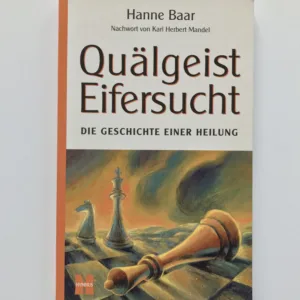 Quälgeist Eifersucht (Die Geschichte einer Heilung), Hanne Baar