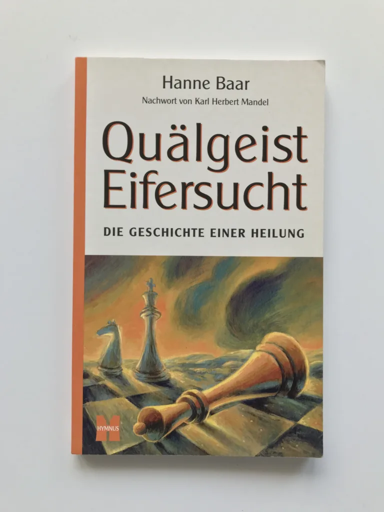 Quälgeist Eifersucht (Die Geschichte einer Heilung), Hanne Baar