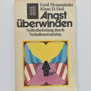 Angst überwinden (Selbstbefreiung durch Verhaltenstraining), Gerd Hennenhofer, Klaus D. Heil
