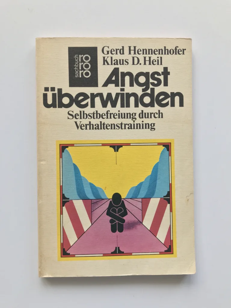 Angst überwinden (Selbstbefreiung durch Verhaltenstraining), Gerd Hennenhofer, Klaus D. Heil