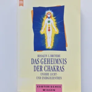 Das Geheimnis der Chakras (Unsere Licht- und Energiezentren), Rosalyn L. Bruyere