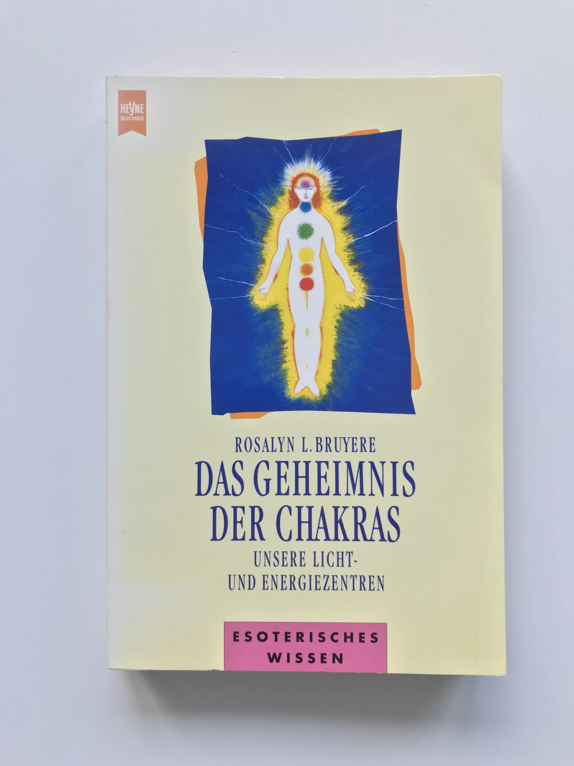 Das Geheimnis der Chakras (Unsere Licht- und Energiezentren), Rosalyn L. Bruyere