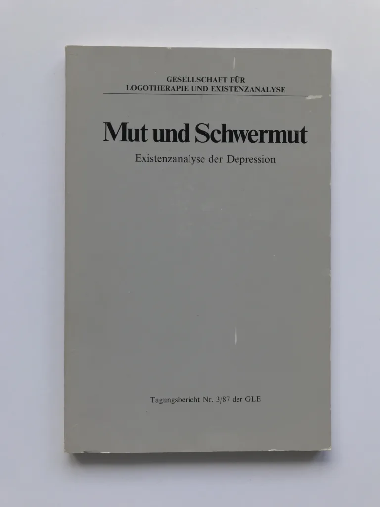 Mut und Schwermut (Existenzanalyse der Depression)