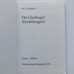 Die Glaskugel (Erzählungen), M. A. Thomann