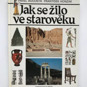 Jak se žilo ve Starověku, Pavel Augusta, František Honzák