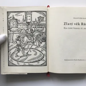 Zlatý věk Růží (Kus české historie 16. století), František Kavka
