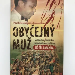 Obyčejný muž (Svědectví o masakru zpodobněném ve filmu Hotel Rwanda), Paul Rusesabagina, Tom Zoellner