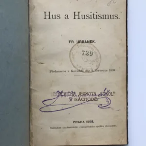 Hus a Husitismus / M. Jan Hus / O Josefu Kajetánu Tylovi, František Urbánek, Zdeněk V. Tobolka, Jan Máchal