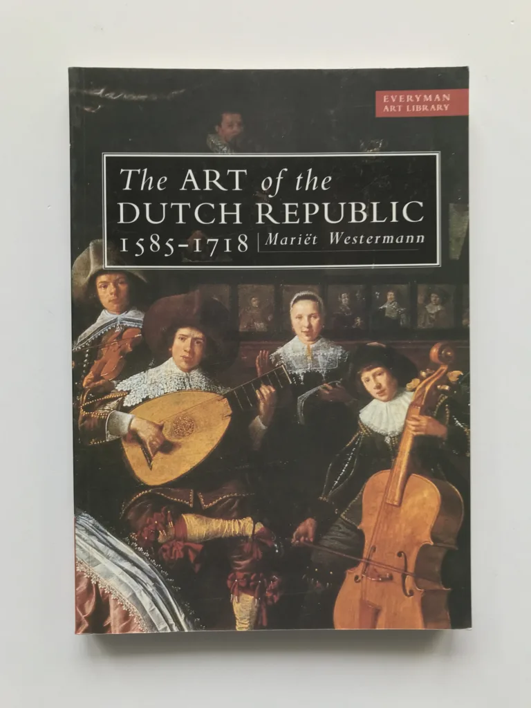 The Art of the Dutch Republic 1585-1718, Mariet Westermann