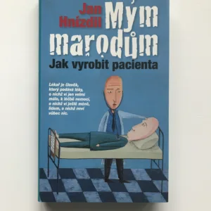 Mým marodům (Jak vyrobit pacienta), Jan Hnízdil