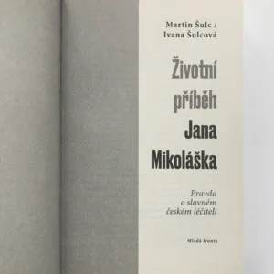 Životní příběh Jana Mikoláška (Pravda o slavném českém léčiteli), Martin Šulc, Ivana Šulcová