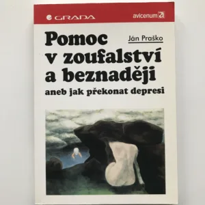 Pomoc v zoufalství a beznaději aneb jak překonat depresi, Ján Praško