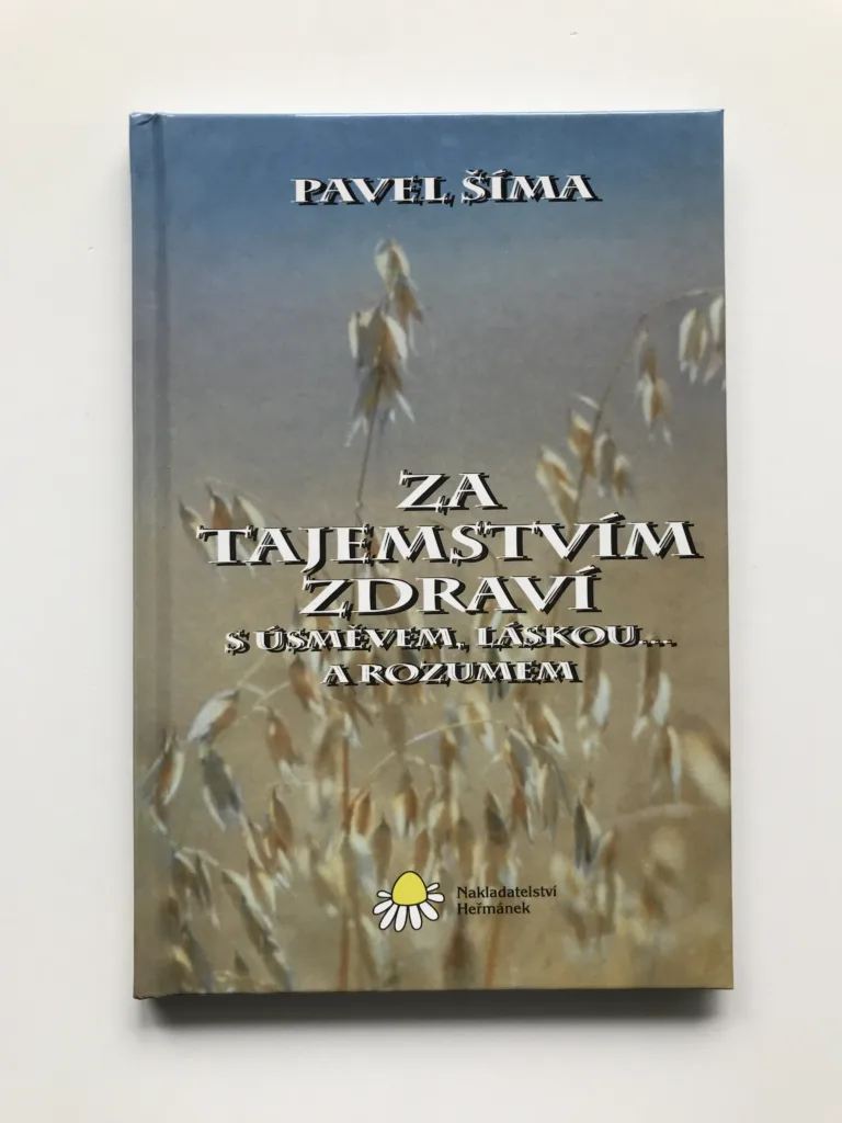 Za tajemstvím zdraví s úsměvem, láskou... a rozumem, Pavel Šíma