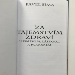Za tajemstvím zdraví s úsměvem, láskou... a rozumem, Pavel Šíma