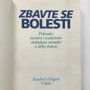 Zbavte se bolesti (Průvodce novými i tradičními metodami mírnění a léčby bolesti)