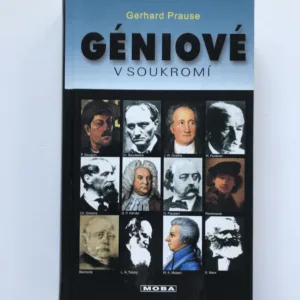Géniové v soukromí (Malé slabosti velkých žen a mužů), Gerhard Prause