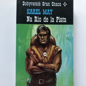 Na Rio de la Plata (Dobyvatelé Gran Chaca I.), Karel May